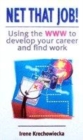 Image for Net that job  : using the World Wide Web to develop your career and find work