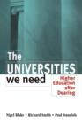 Image for The universities we need  : higher education after Dearing
