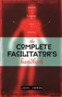 Image for The Complete Facilitator&#39;s Handbook