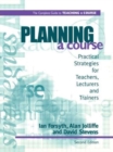 Image for Planning a course  : practical strategies for teachers, lecturers and trainers