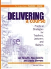 Image for Delivering a course  : practical strategies for teachers, lecturers and trainers