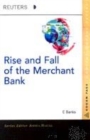 Image for The rise and fall of the merchant bank  : the evoluation of the global investment bank