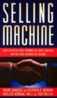 Image for Selling Machine : How to Focus Everyone in Your Company on the Vital Business of Selling