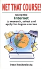 Image for Net that course!  : using the Internet to research, select and apply for degree courses