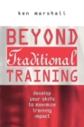 Image for Beyond traditional training  : develop your skills to maximise training impact