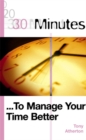 Image for 30 Minutes to Manage Your Time Better