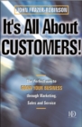 Image for It&#39;s all about customers!  : the perfect way to grow your business through marketing, sales and service