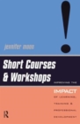 Image for Short courses &amp; workshops  : improving the impact of learning, training &amp; professional development