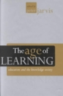 Image for The age of learning  : education and the knowledge society