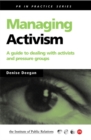 Image for Managing activism  : a guide to dealing with activists and pressure groups