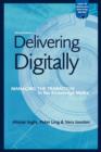 Image for Delivering digitally  : managing the transition to the knowledge media