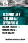 Image for Academic and educational development  : research, evaluation and changing pratice in higher education