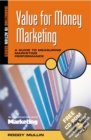Image for Value for money marketing  : a guide to measuring marketing performance
