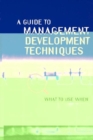 Image for A guide to management development techniques  : what to use when