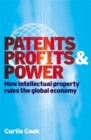 Image for Patents, profits and power  : how intellectual property rules the global economy