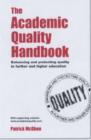 Image for The academic quality handbook  : enhancing higher education in universities and further education colleges