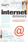 Image for Internet dictionary  : a comprehensive guide to the language of the Web