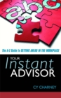 Image for Your instant advisor  : the A-Z guide to getting ahead in the workplace