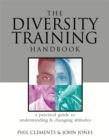 Image for The diversity training handbook  : a practical guide to understanding &amp; changing attitudes