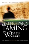 Image for Greenspan&#39;s taming of the wave  : new storms challenging the new economy