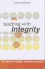 Image for Teaching with integrity  : the ethics of higher education practice