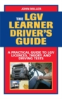 Image for The LGV learner driver&#39;s guide  : a practical guide to LGV licenses, theory and driving tests