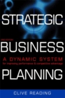Image for Strategic business planning  : a dynamic system for improving performance and competitive advantage
