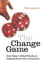 Image for The change game  : how today&#39;s global trends are shaping tomorrow&#39;s companies