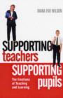 Image for Supporting teachers, supporting pupils  : the emotions of teaching and learning