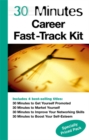 Image for 30 minutes  : career fast-track kit : &quot;Get Yourself Promoted&quot;, &quot;Market Yourself&quot;, &quot;Improve Your Networking Skills&quot;, &quot;Boost Your Self-estee