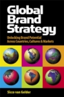 Image for Global brand strategy  : unlocking brand potential across countries, cultures &amp; markets