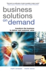 Image for Business solutions on demand  : creating customer value at the speed of light