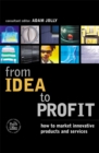 Image for From idea to profit  : how to market innovative products and services