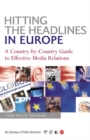 Image for Hitting the headlines in Europe  : a country-by-country guide to effective media relations