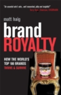 Image for Brand royalty  : how the world&#39;s top 100 brands thrive &amp; survive