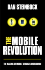 Image for The mobile revolution  : the making of mobile services worldwide