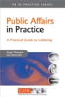 Image for Public affairs in practice  : a practical guide to lobbying