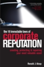 Image for The 18 immutable laws of corporate reputation  : creating, protecting &amp; repairing your most valuable asset