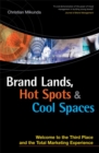 Image for Brand Lands, Hot Spots and Cool Spaces