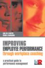 Image for Improving employee performance through workplace coaching: a practical guide to performance management