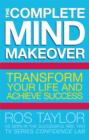 Image for The complete mind makeover: transform your life and achieve success