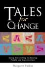 Image for Tales for change: using storytelling to develop people and organizations