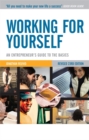 Image for Working for yourself  : an entrepreneur&#39;s guide to the basics