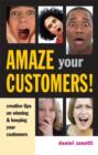 Image for Amaze your customers!: creative tips on winning &amp; keeping your customers