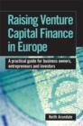 Image for Raising venture capital finance in Europe  : a practical guide for business owners, entrepreneurs and investors