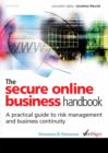 Image for The secure online business handbook: a practical guide to risk management and business continuity