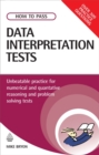 Image for How to pass data interpretation tests  : unbeatable practice for numerical and quantitative reasoning and problem solving tests