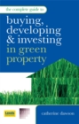 Image for The Complete Guide to Buying, Developing and Investing in Green Property