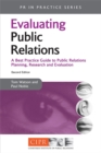 Image for Evaluating public relations  : a best practice guide to public relations planning, research and evaluation