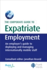 Image for The Corporate Guide to Expatriate Employment : An Employer&#39;s Guide to Deploying and Managing Internationally Mobile Staff